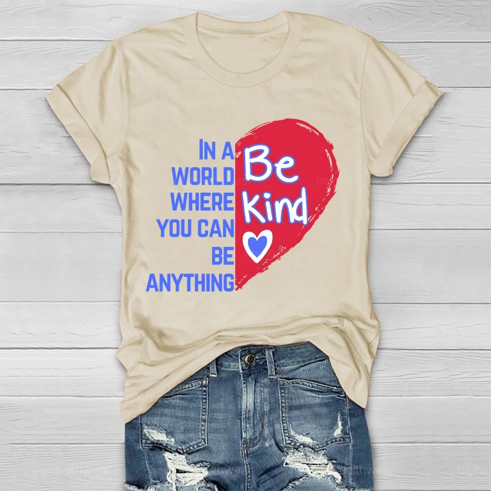 In A World Where You Can Be Anything Be Kind Heart Pattern Healthwear T-shirt