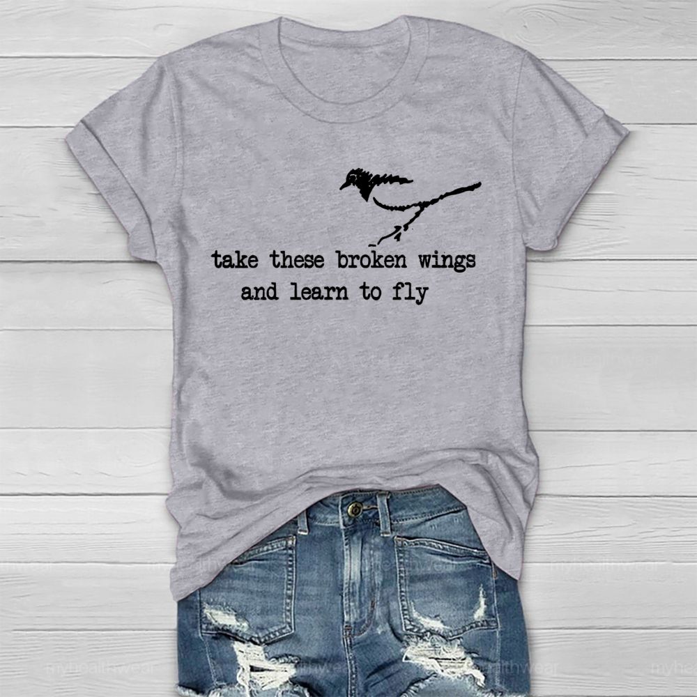 Take These Broken Wings And Learn To Fly Healthwear T-shirt