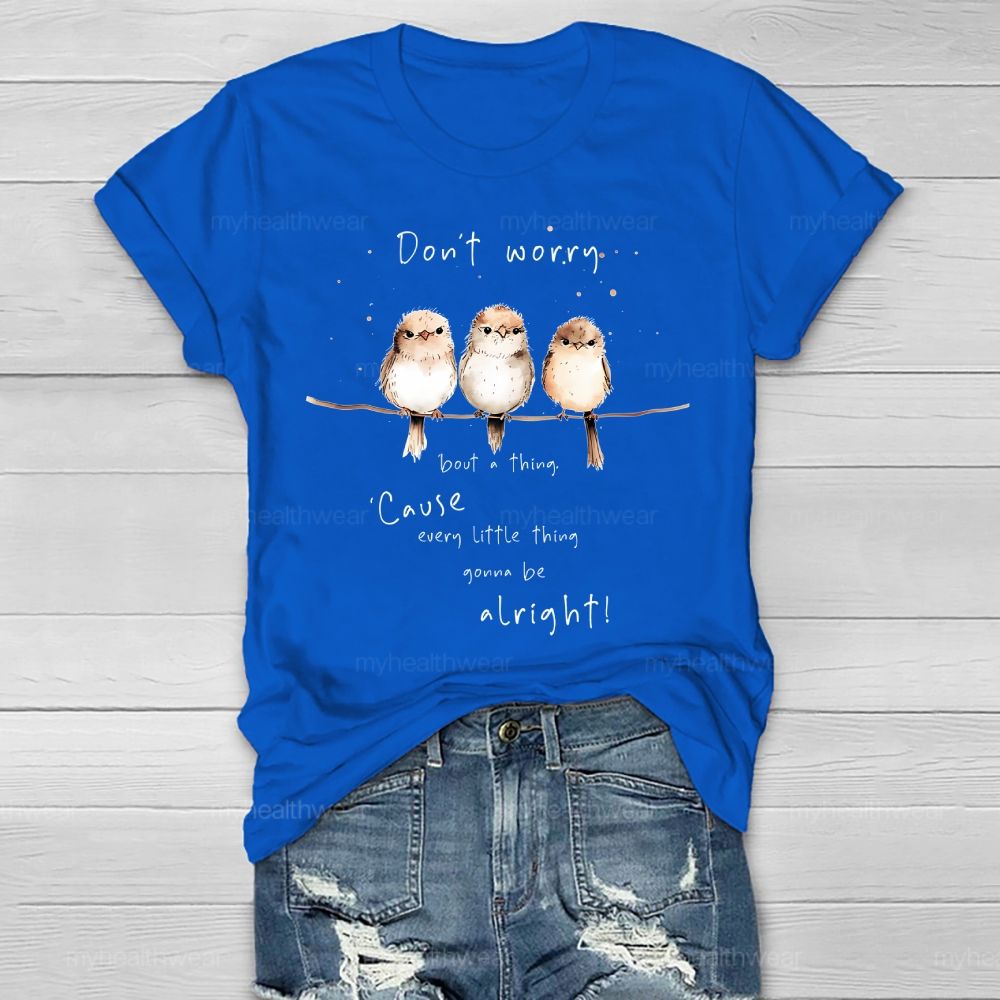 Don't Worry 'Bout A Thing 'Cause Every Little Thing Gonna Be Alright Healthwear T-shirt
