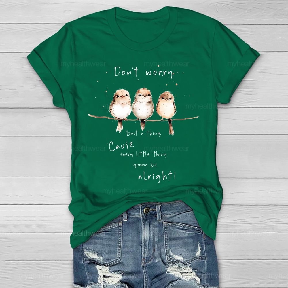 Don't Worry 'Bout A Thing 'Cause Every Little Thing Gonna Be Alright Healthwear T-shirt