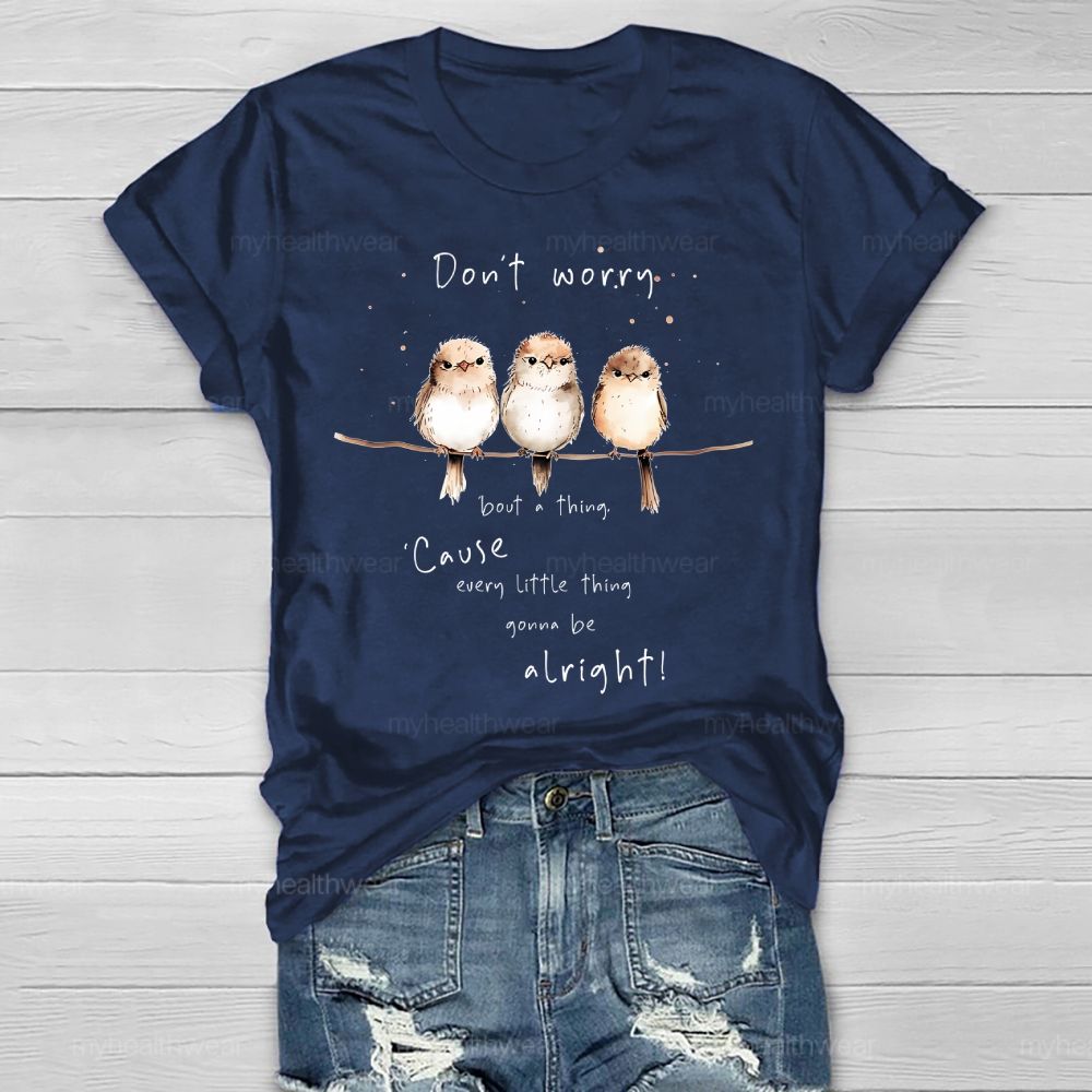 Don't Worry 'Bout A Thing 'Cause Every Little Thing Gonna Be Alright Healthwear T-shirt