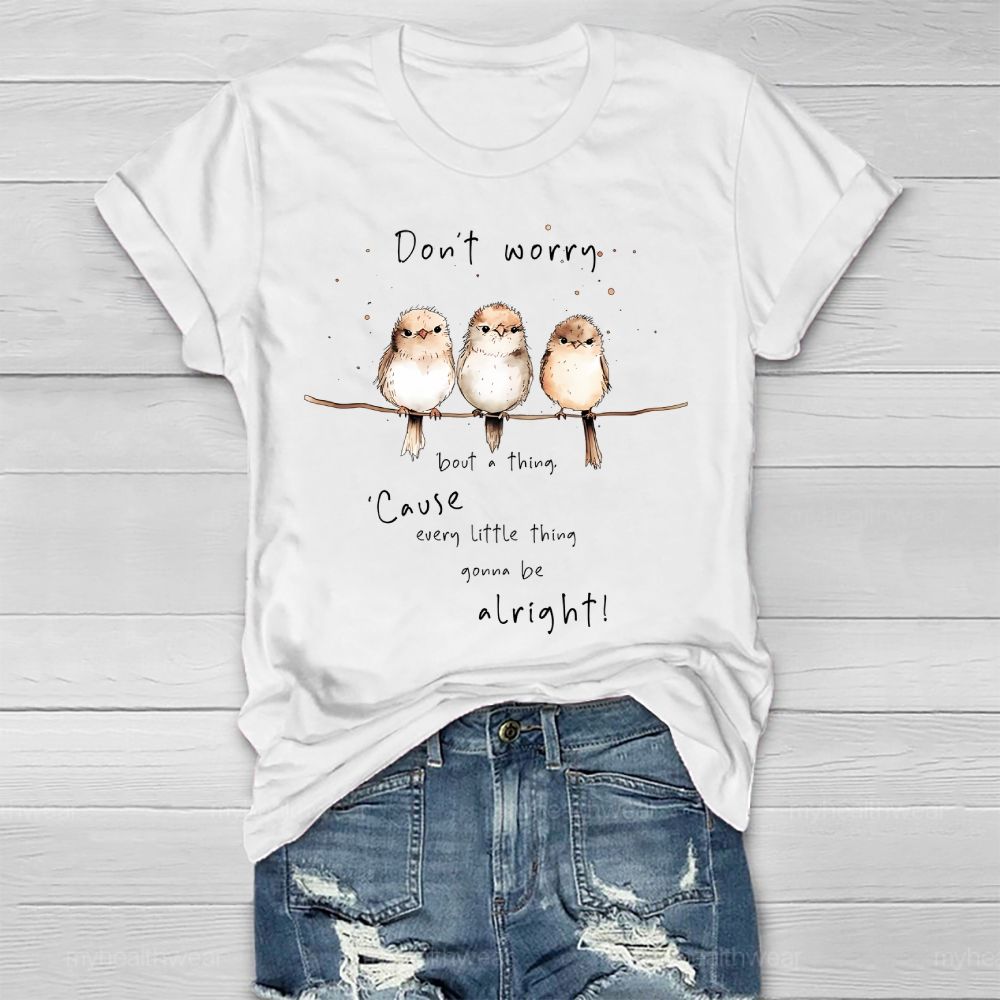 Don't Worry 'Bout A Thing 'Cause Every Little Thing Gonna Be Alright Healthwear T-shirt