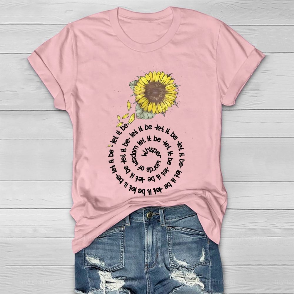 Whisper Words Of Wisdom Let It Be Sunflower Healthwear T-shirt