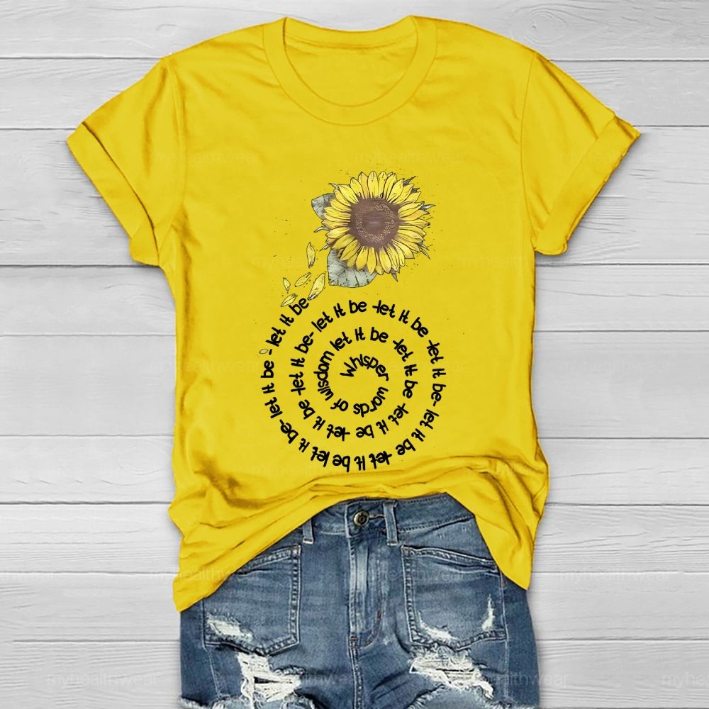 Whisper Words Of Wisdom Let It Be Sunflower Healthwear T-shirt