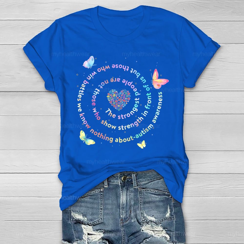 The Strongest People Are Not Those Who Show Strength In Front Of Us But Those Who Win Battles We Know Nothing About Healthwear T-shirt