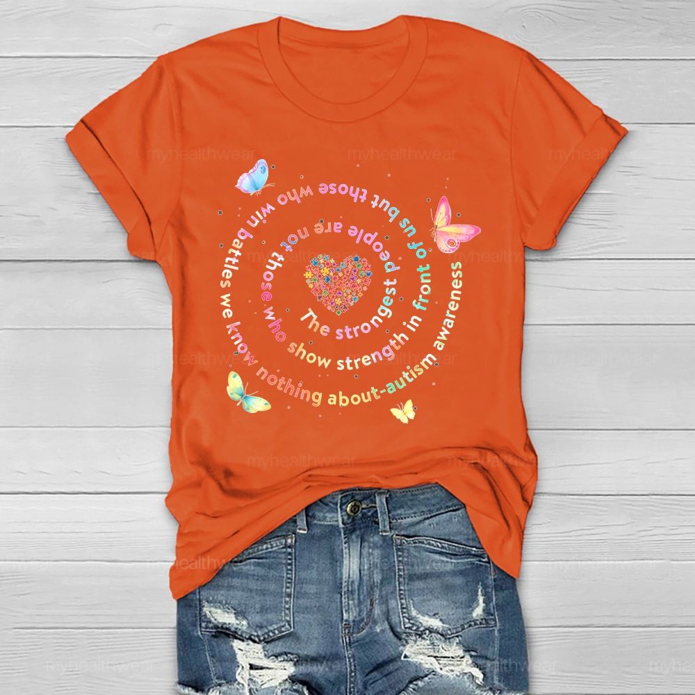 The Strongest People Are Not Those Who Show Strength In Front Of Us But Those Who Win Battles We Know Nothing About Healthwear T-shirt