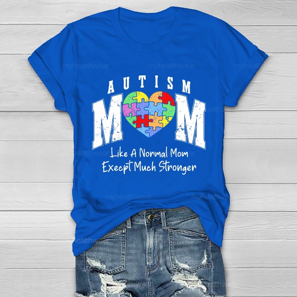 Autism Mom Like A Normal Mom Except Much Stronger Healthwear T-shirt
