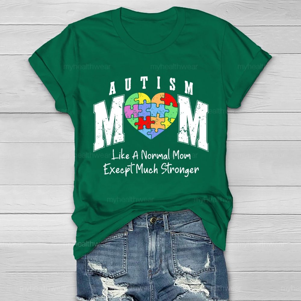 Autism Mom Like A Normal Mom Except Much Stronger Healthwear T-shirt