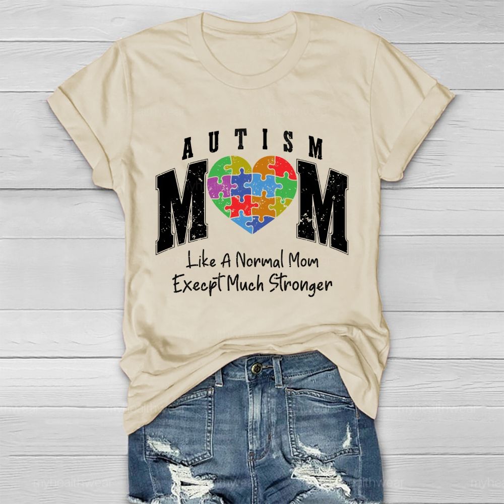 Autism Mom Like A Normal Mom Except Much Stronger Healthwear T-shirt