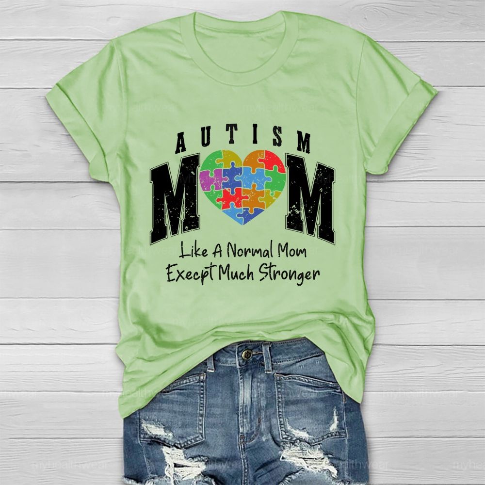 Autism Mom Like A Normal Mom Except Much Stronger Healthwear T-shirt