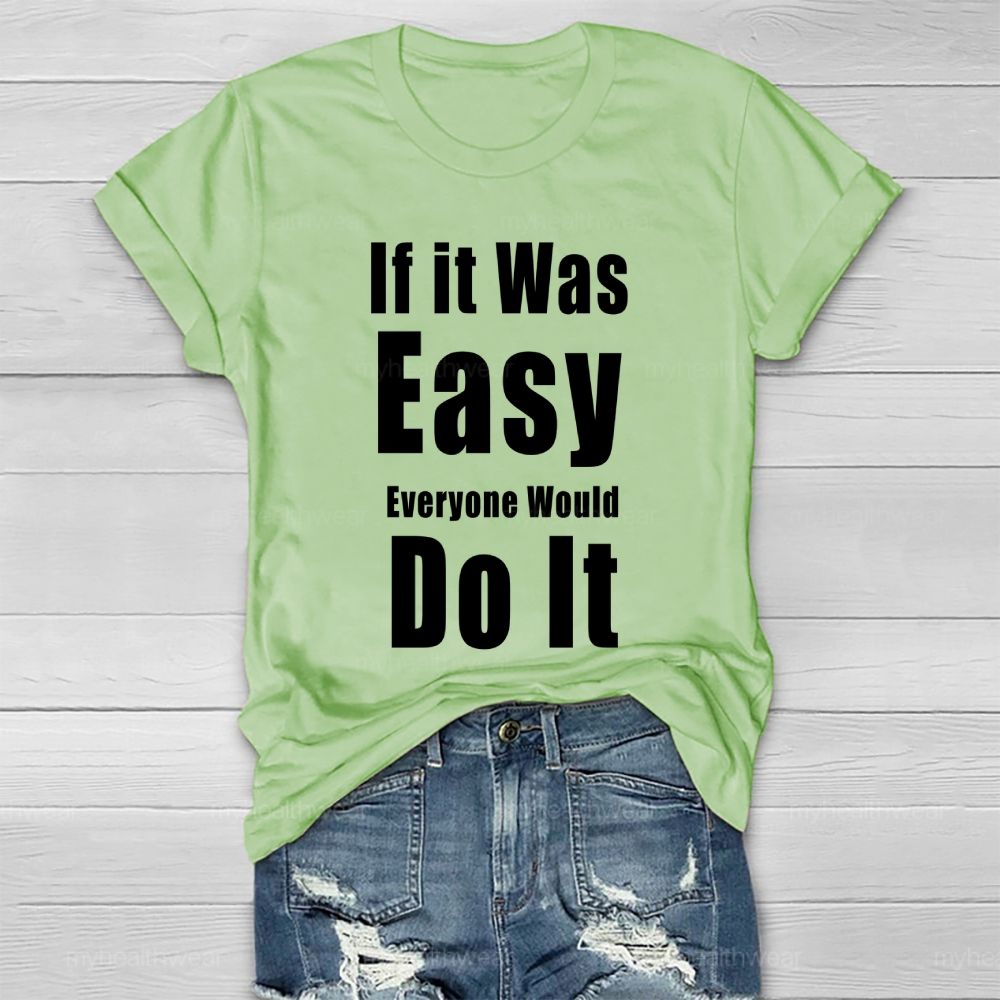 If It Was Easy Everyone Would Do It Healthwear T-shirt