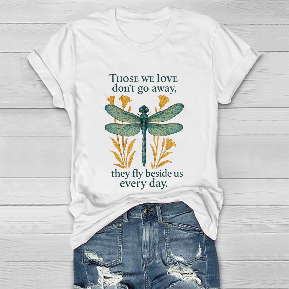 Those We Love Don't Go Away They Fly Beside Us Every Day Healthwear T-shirt