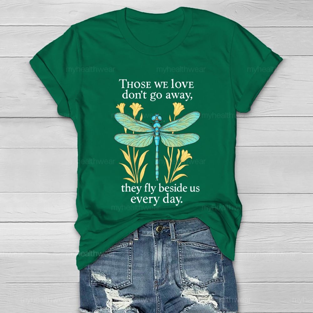 Those We Love Don't Go Away They Fly Beside Us Every Day Healthwear T-shirt