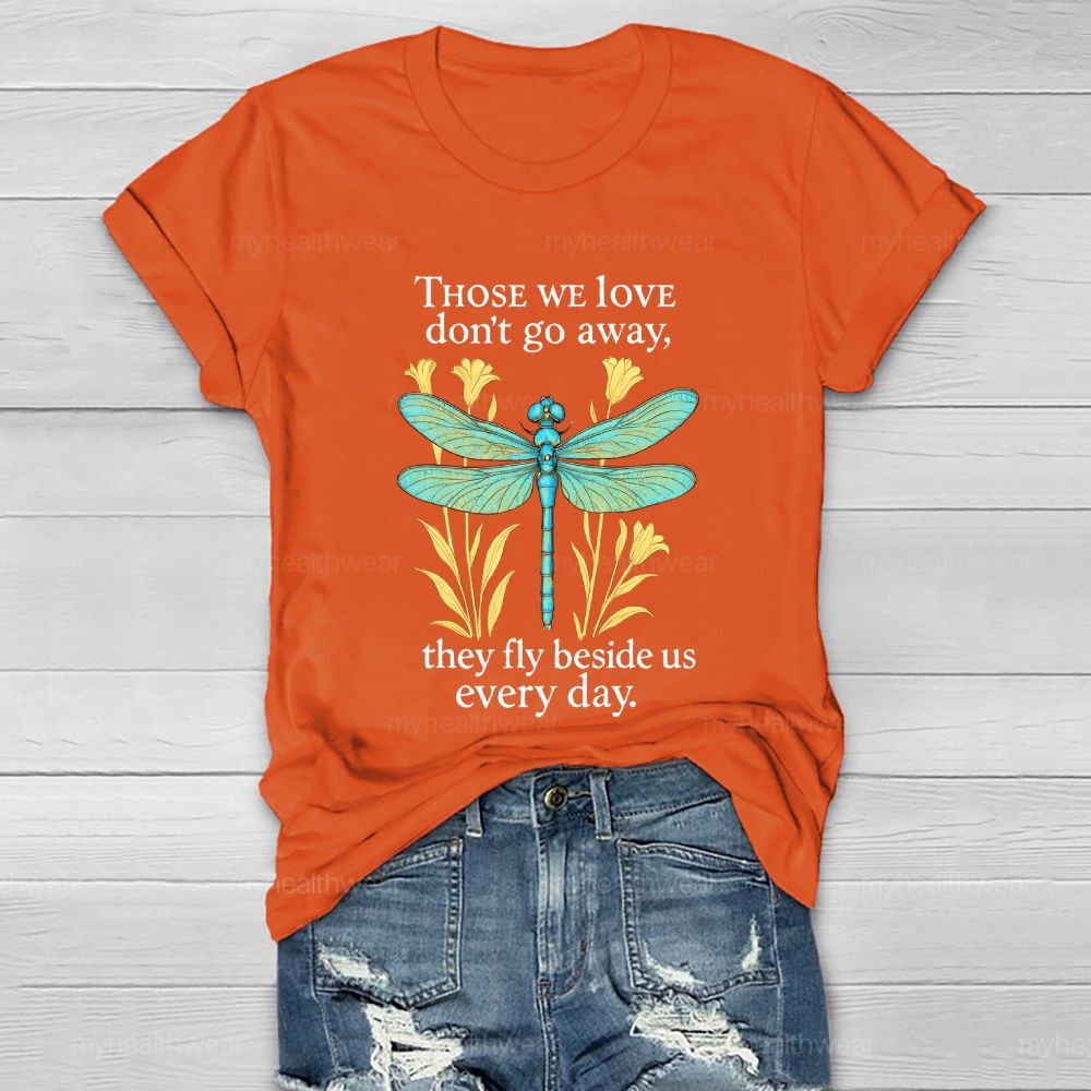 Those We Love Don't Go Away They Fly Beside Us Every Day Healthwear T-shirt