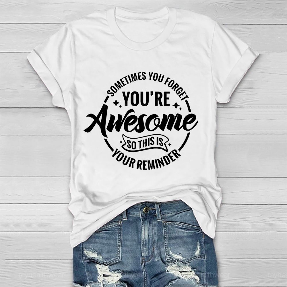 Sometimes You Forget You're Awesome So This Is Your Reminder Healthwear T-shirt