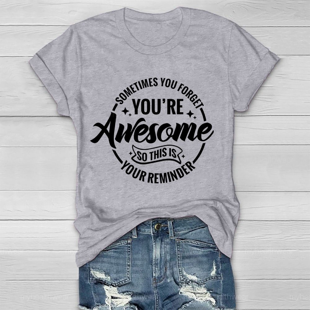 Sometimes You Forget You're Awesome So This Is Your Reminder Healthwear T-shirt