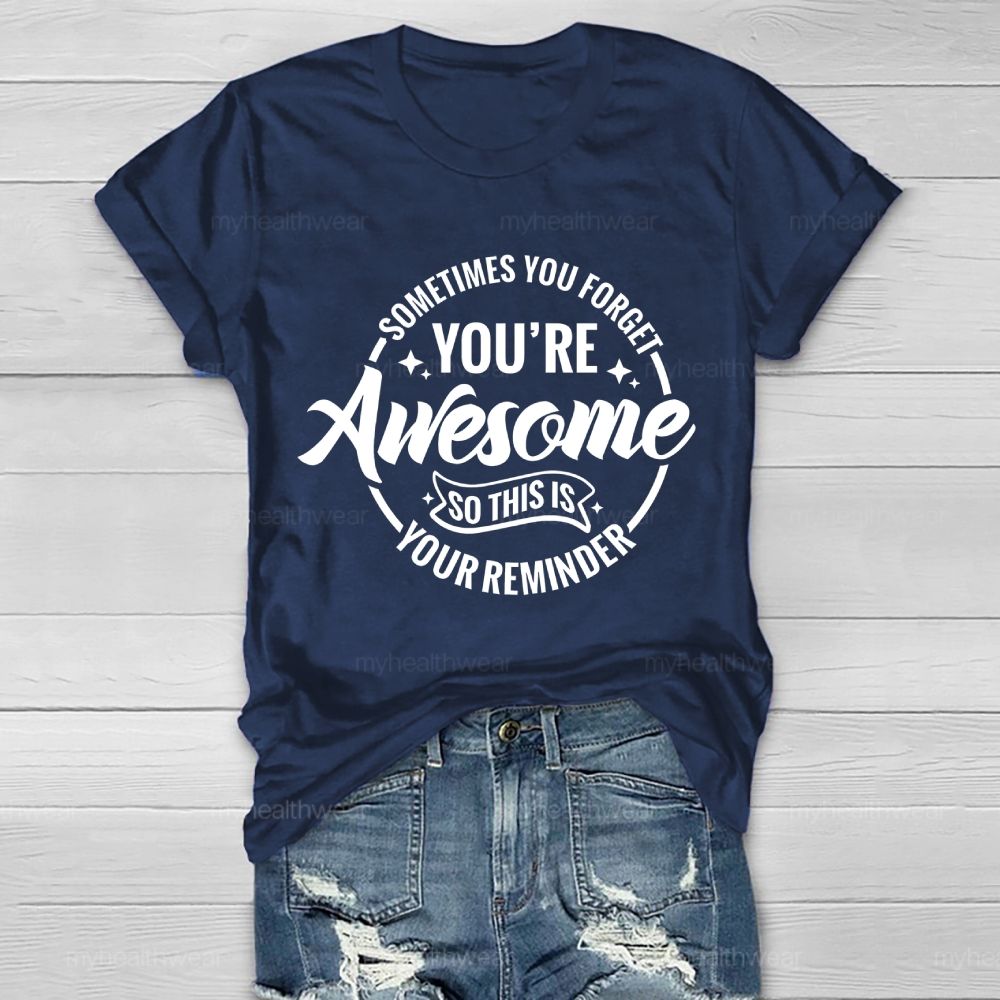 Sometimes You Forget You're Awesome So This Is Your Reminder Healthwear T-shirt