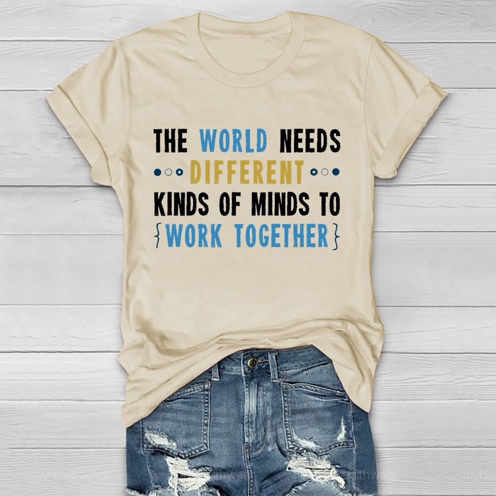 The World Needs Different Kinds Of Minds To Work Together Letters Healthwear T-shirt