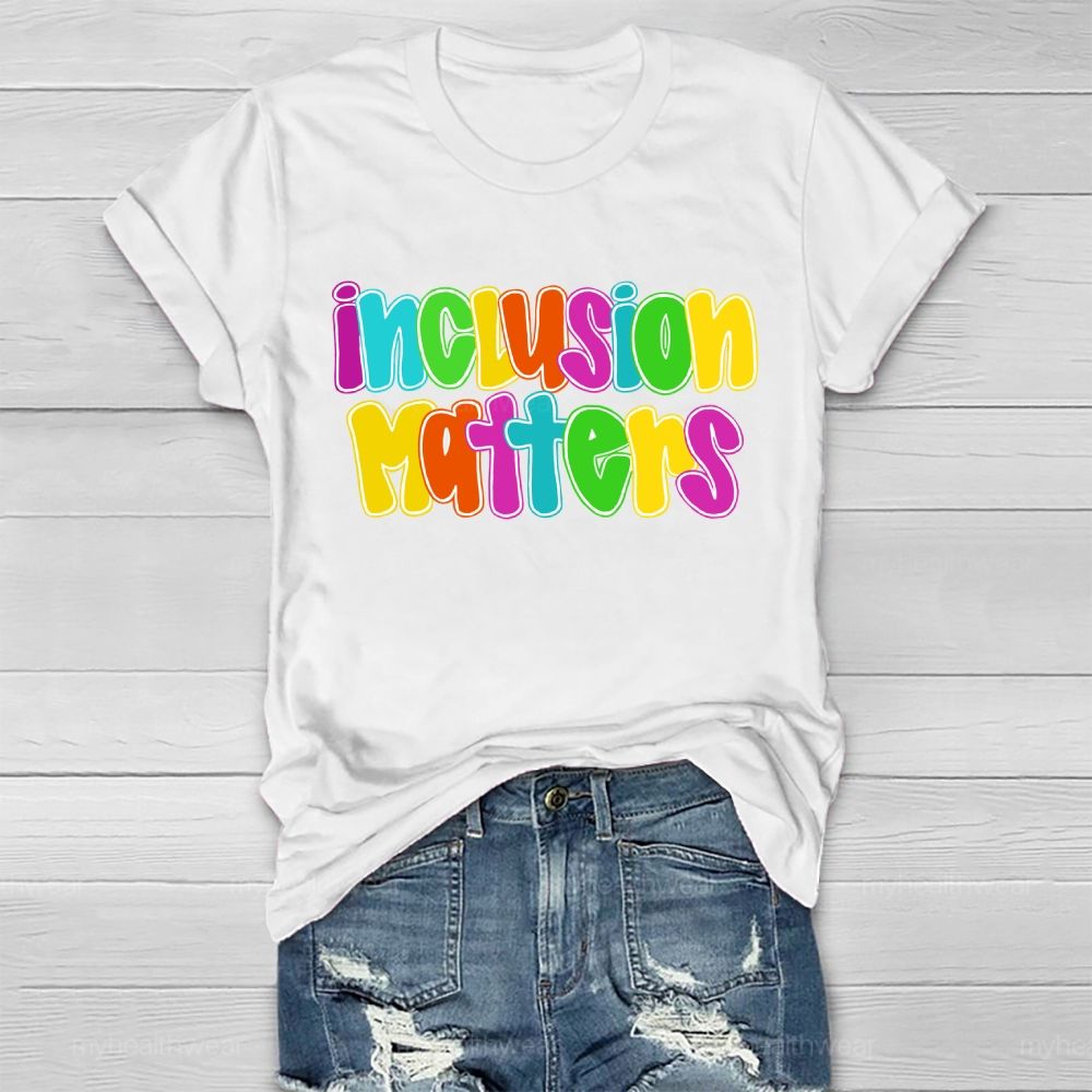 Inclusion Matters Letters Graphics Healthwear T-shirt