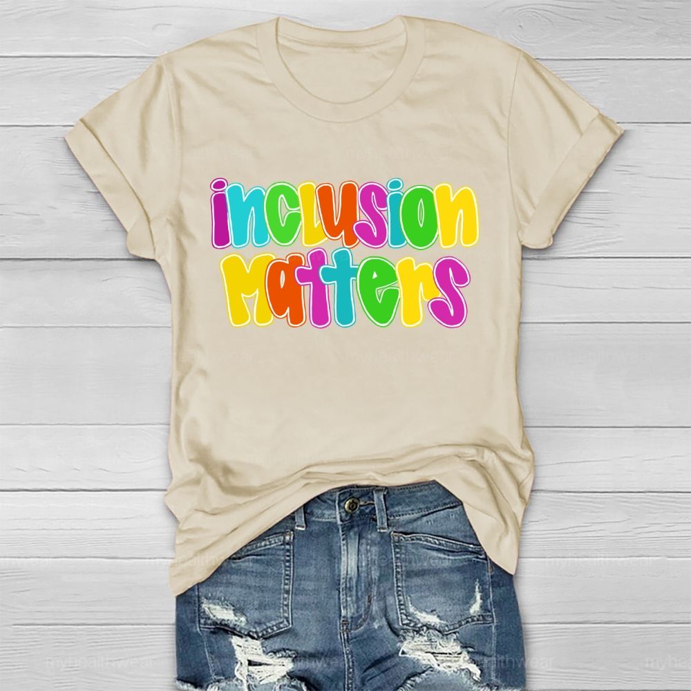 Inclusion Matters Letters Graphics Healthwear T-shirt