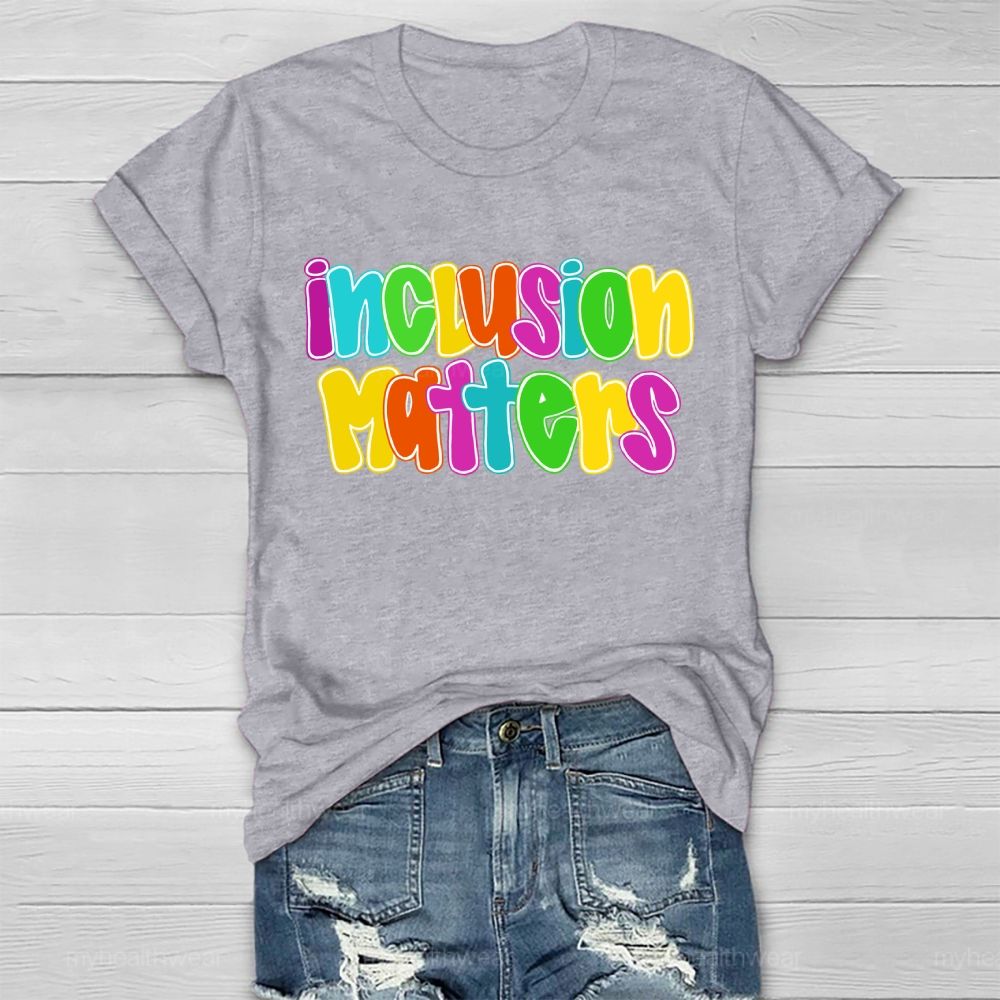 Inclusion Matters Letters Graphics Healthwear T-shirt
