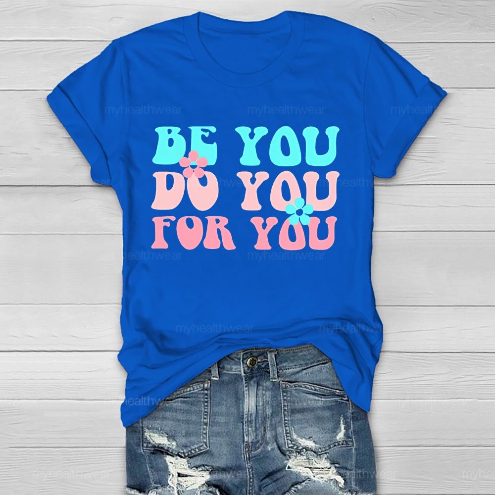 Be You Do You For You Flower Letters Healthwear T-shirt