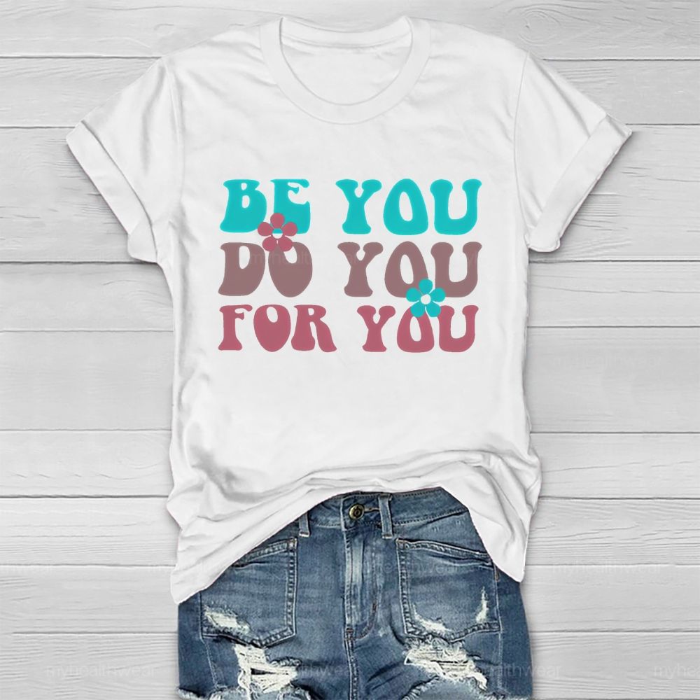 Be You Do You For You Flower Letters Healthwear T-shirt