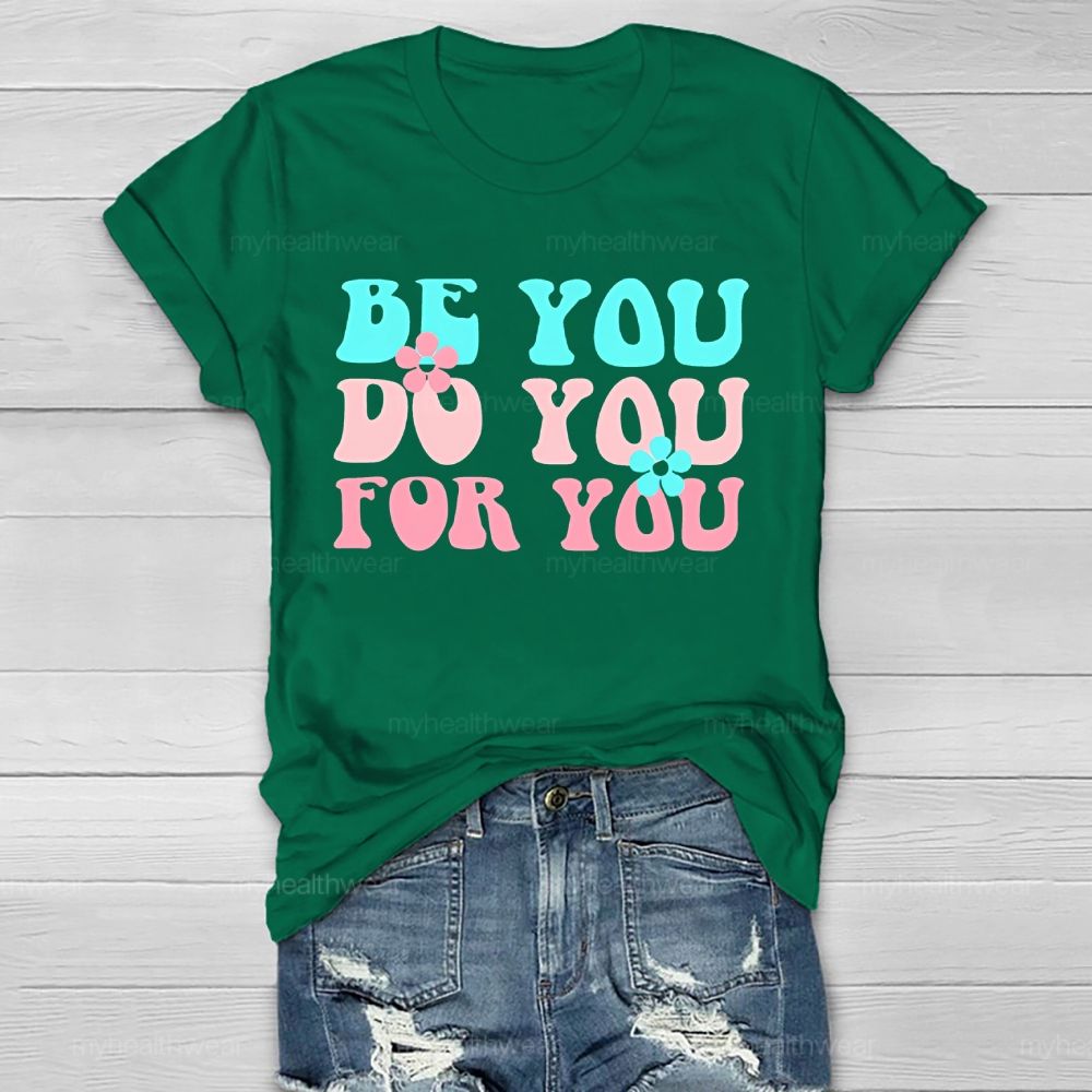 Be You Do You For You Flower Letters Healthwear T-shirt