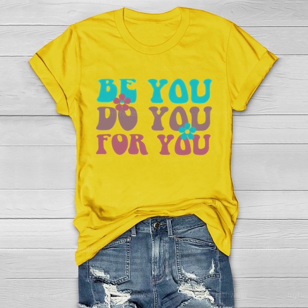 Be You Do You For You Flower Letters Healthwear T-shirt