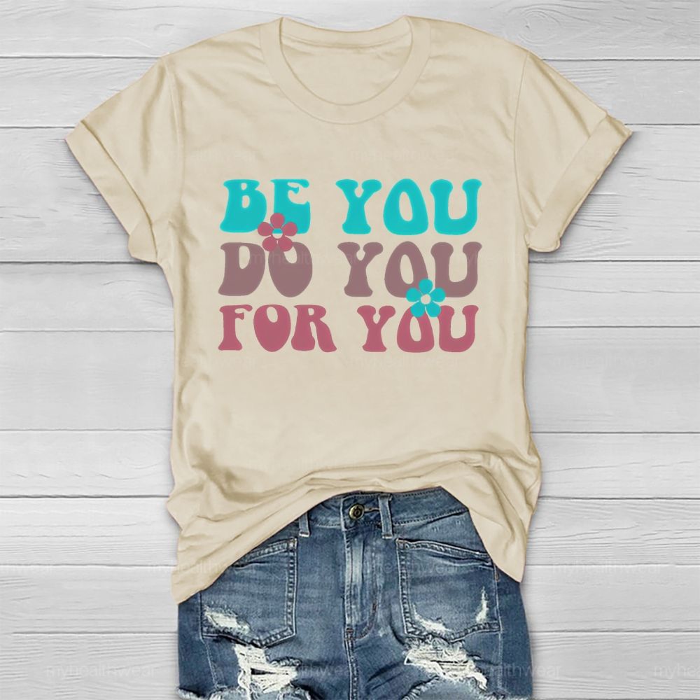 Be You Do You For You Flower Letters Healthwear T-shirt