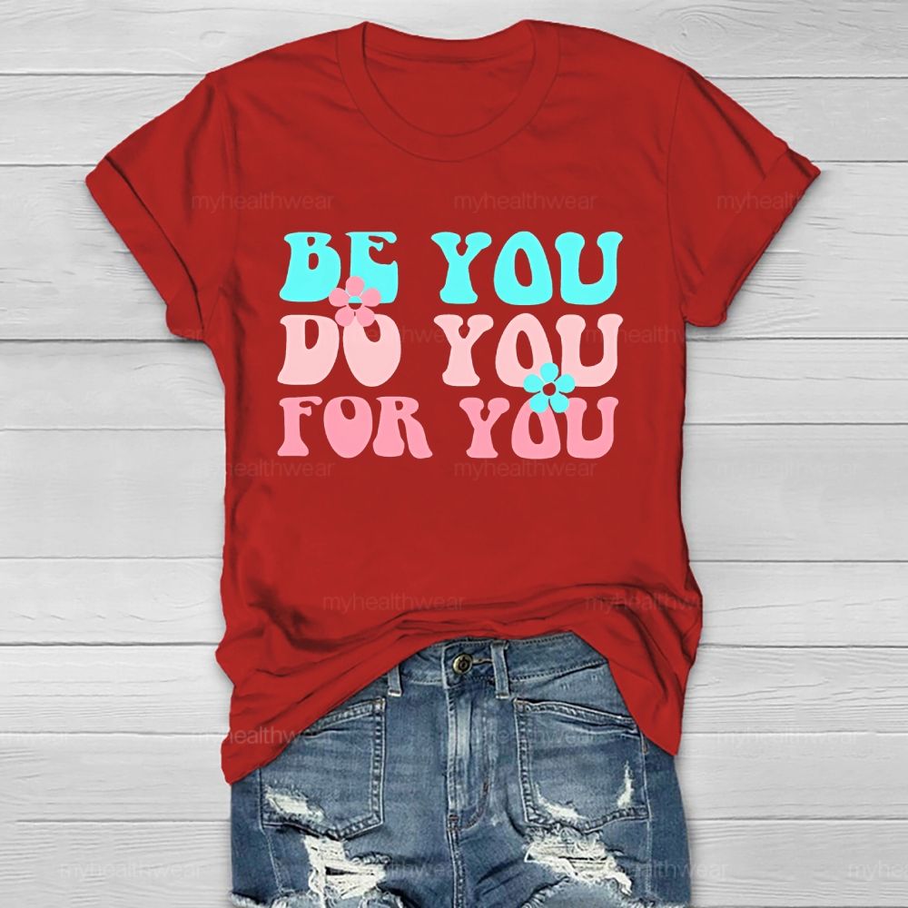 Be You Do You For You Flower Letters Healthwear T-shirt