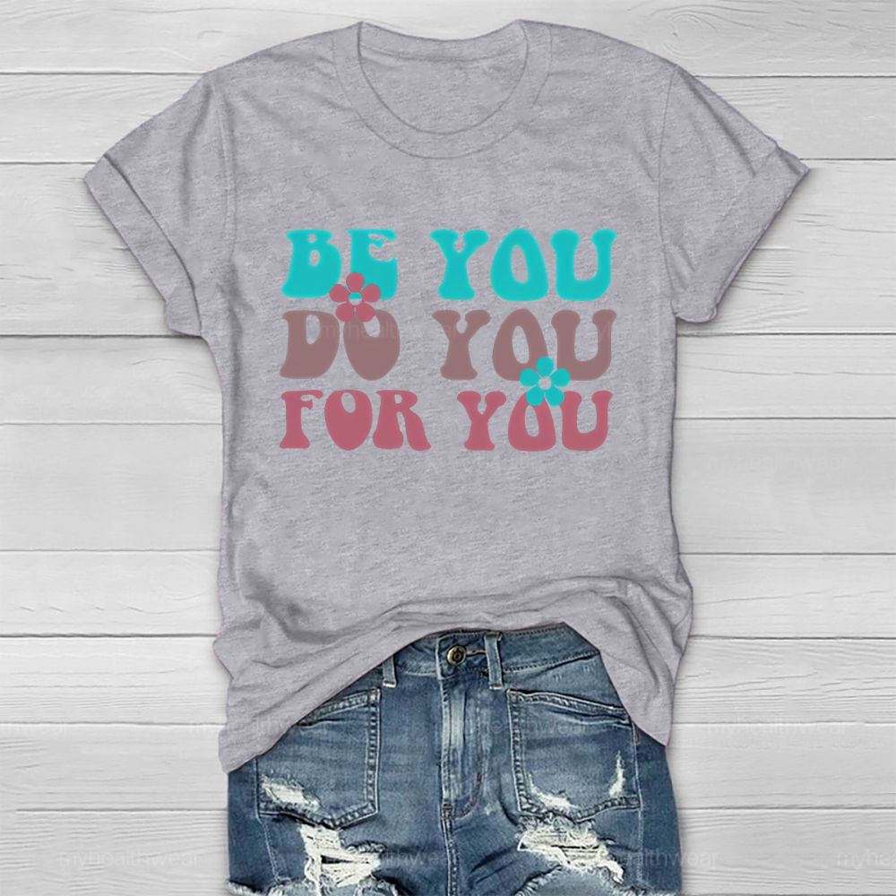 Be You Do You For You Flower Letters Healthwear T-shirt