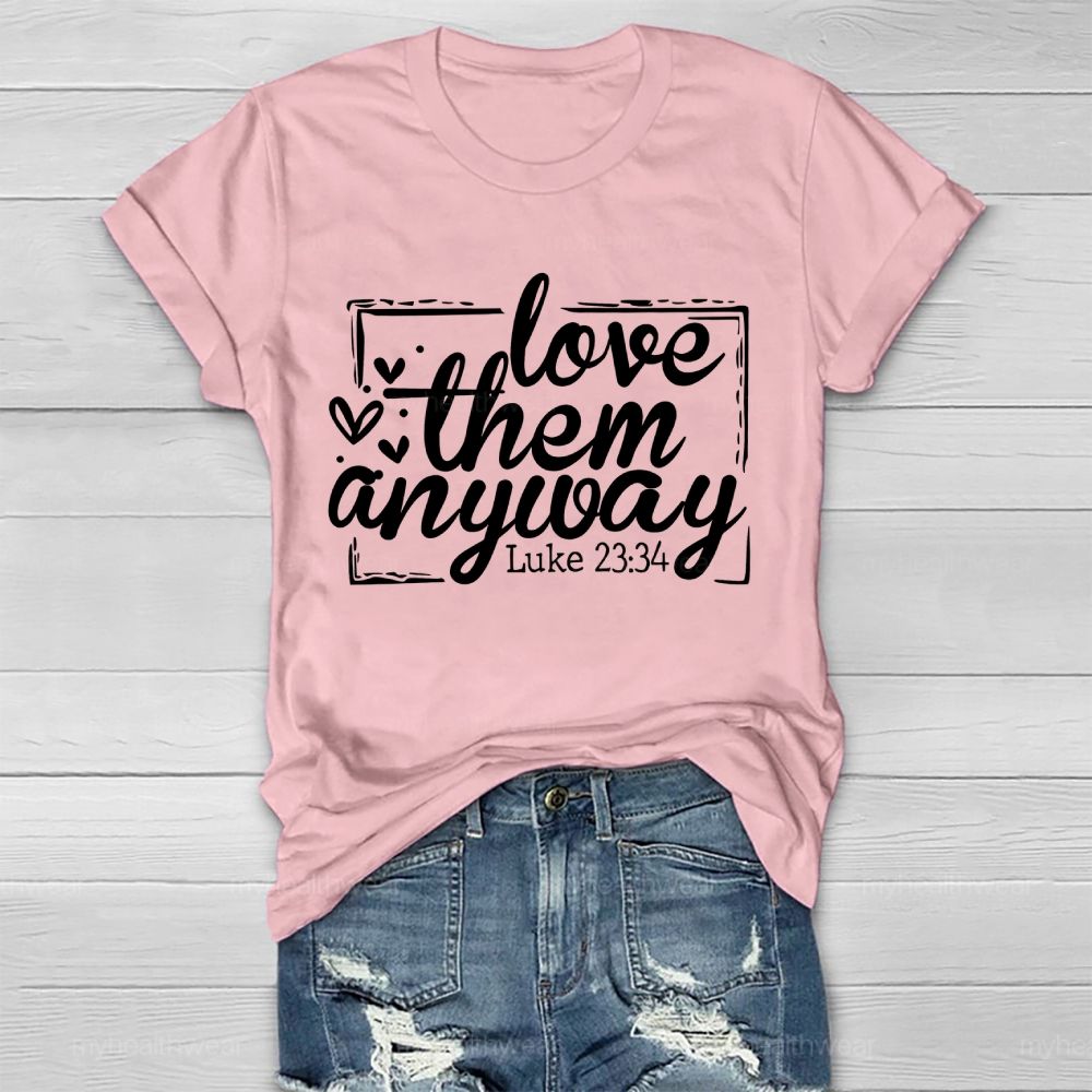 Love Them Anyway Healthwear T-shirt