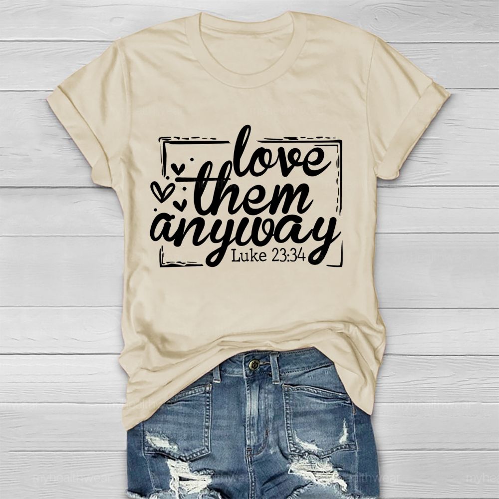 Love Them Anyway Healthwear T-shirt