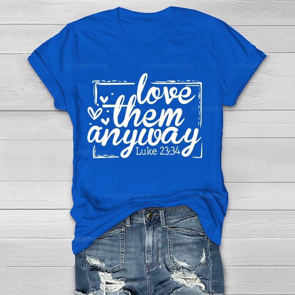Love Them Anyway Healthwear T-shirt