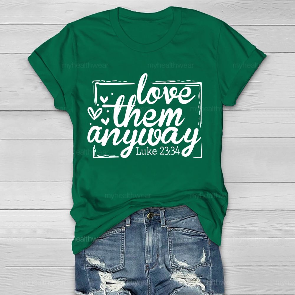 Love Them Anyway Healthwear T-shirt
