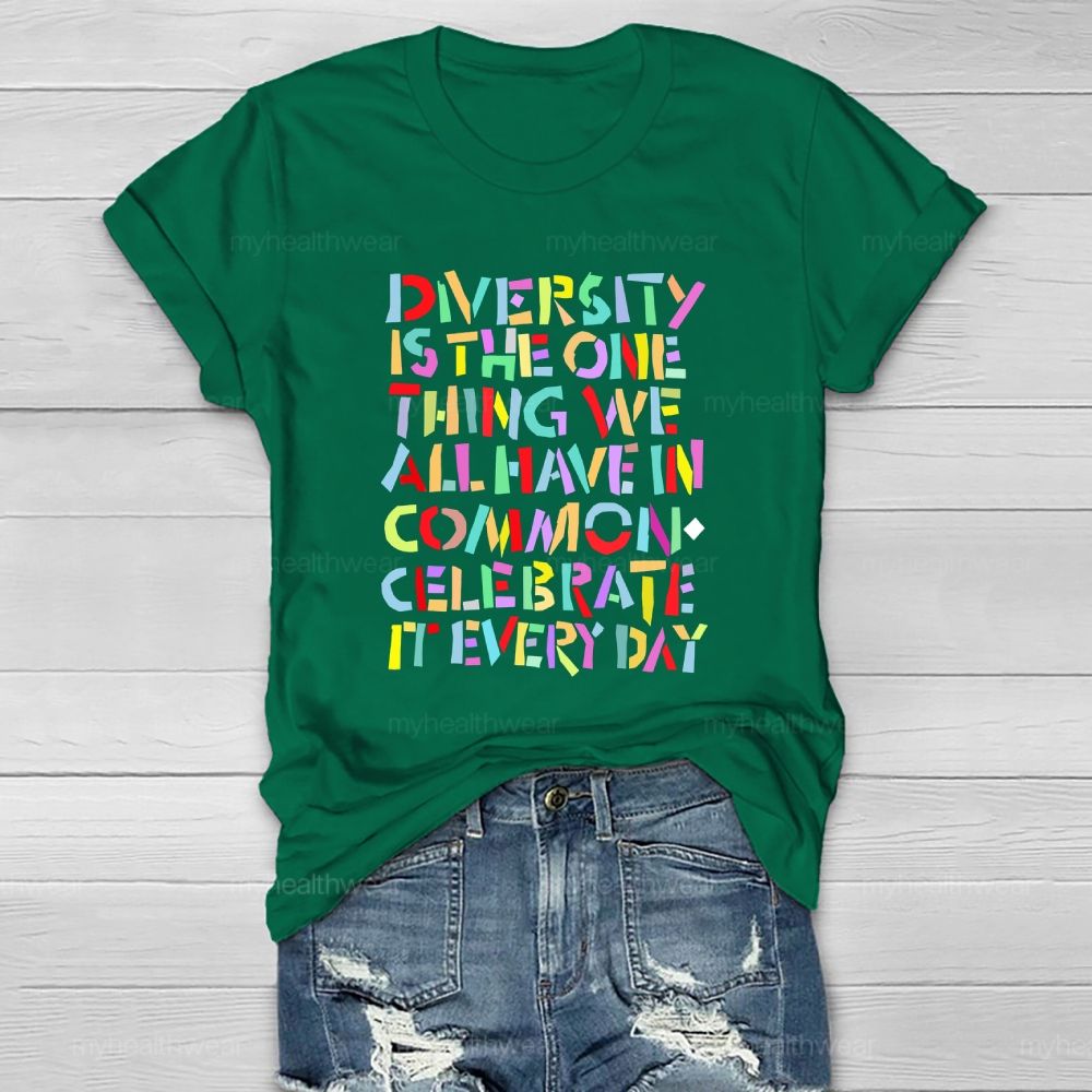 Diversity Is The One Thing We All Have In Common Celebrate It Every Day Healthwear T-shirt