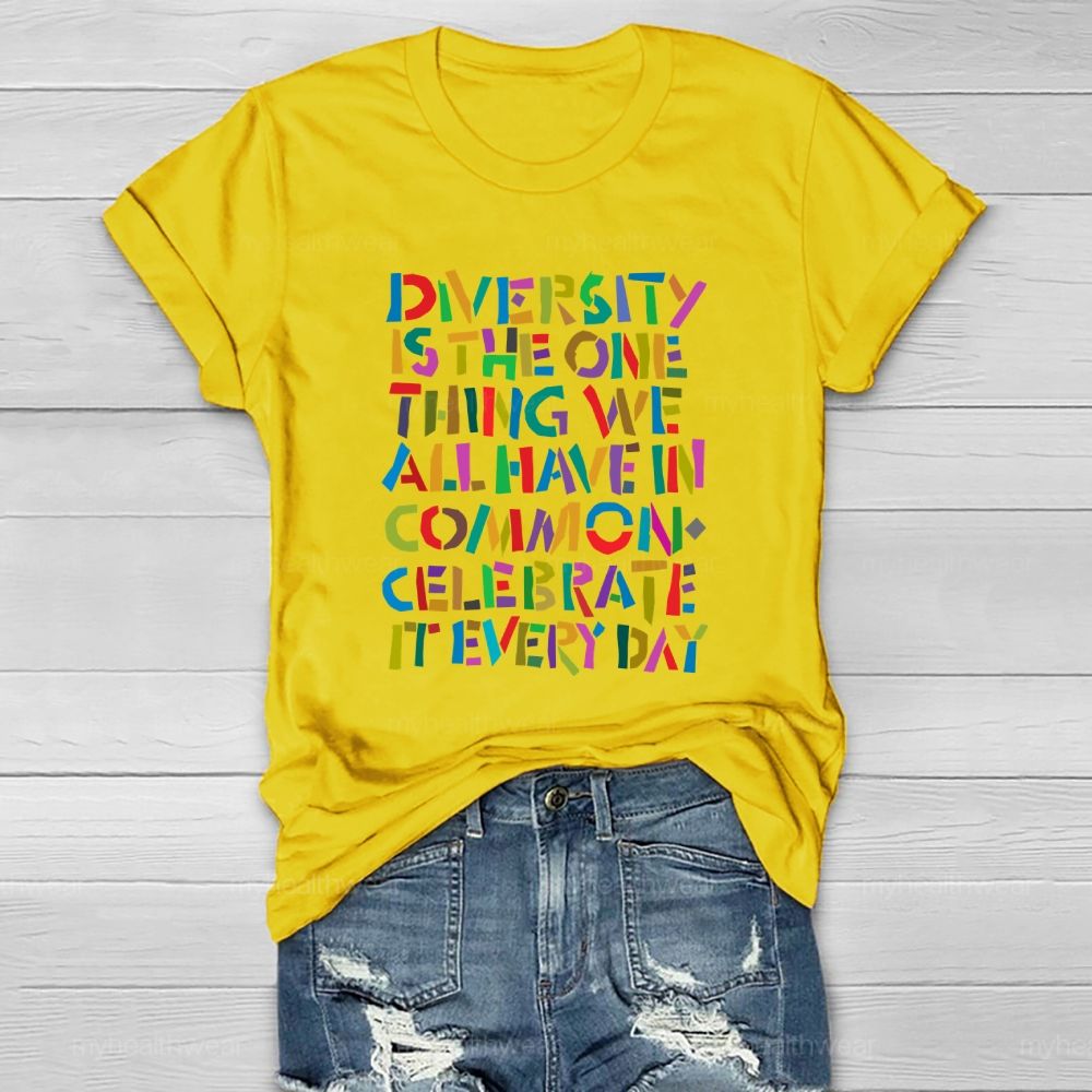 Diversity Is The One Thing We All Have In Common Celebrate It Every Day Healthwear T-shirt