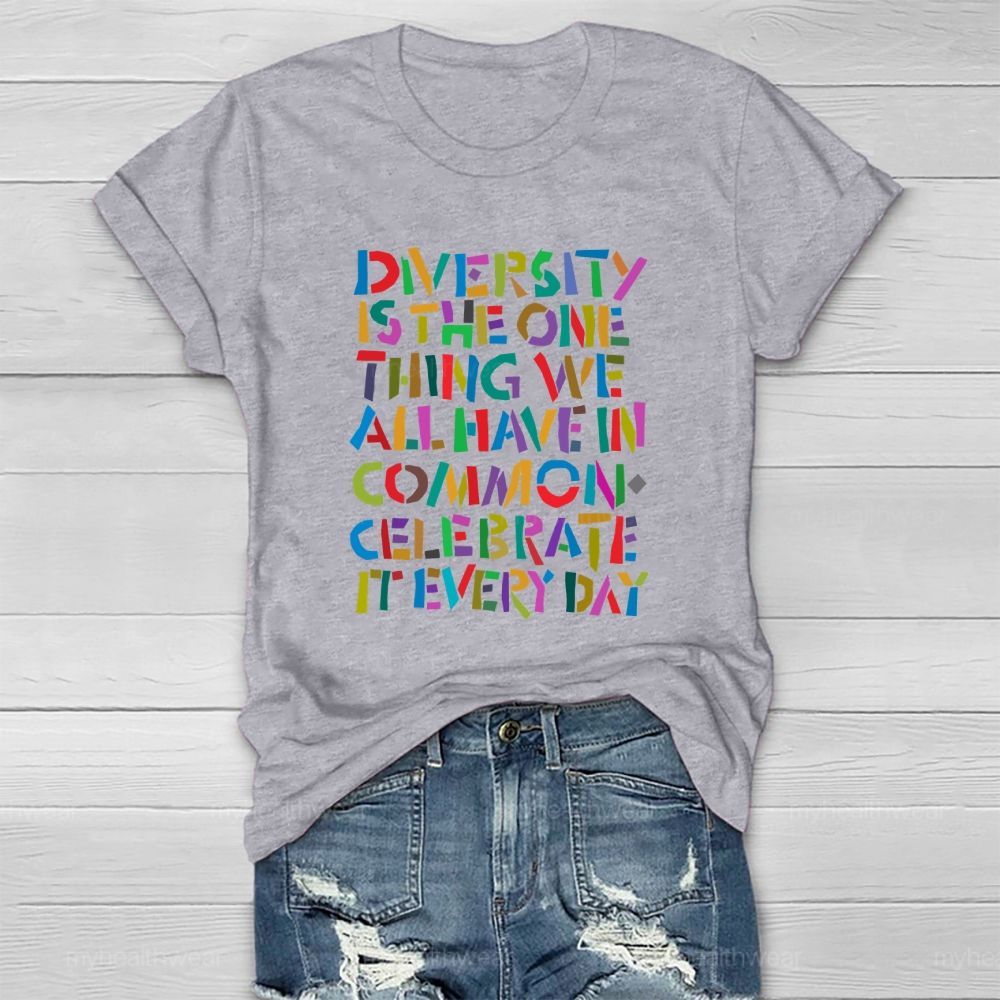 Diversity Is The One Thing We All Have In Common Celebrate It Every Day Healthwear T-shirt