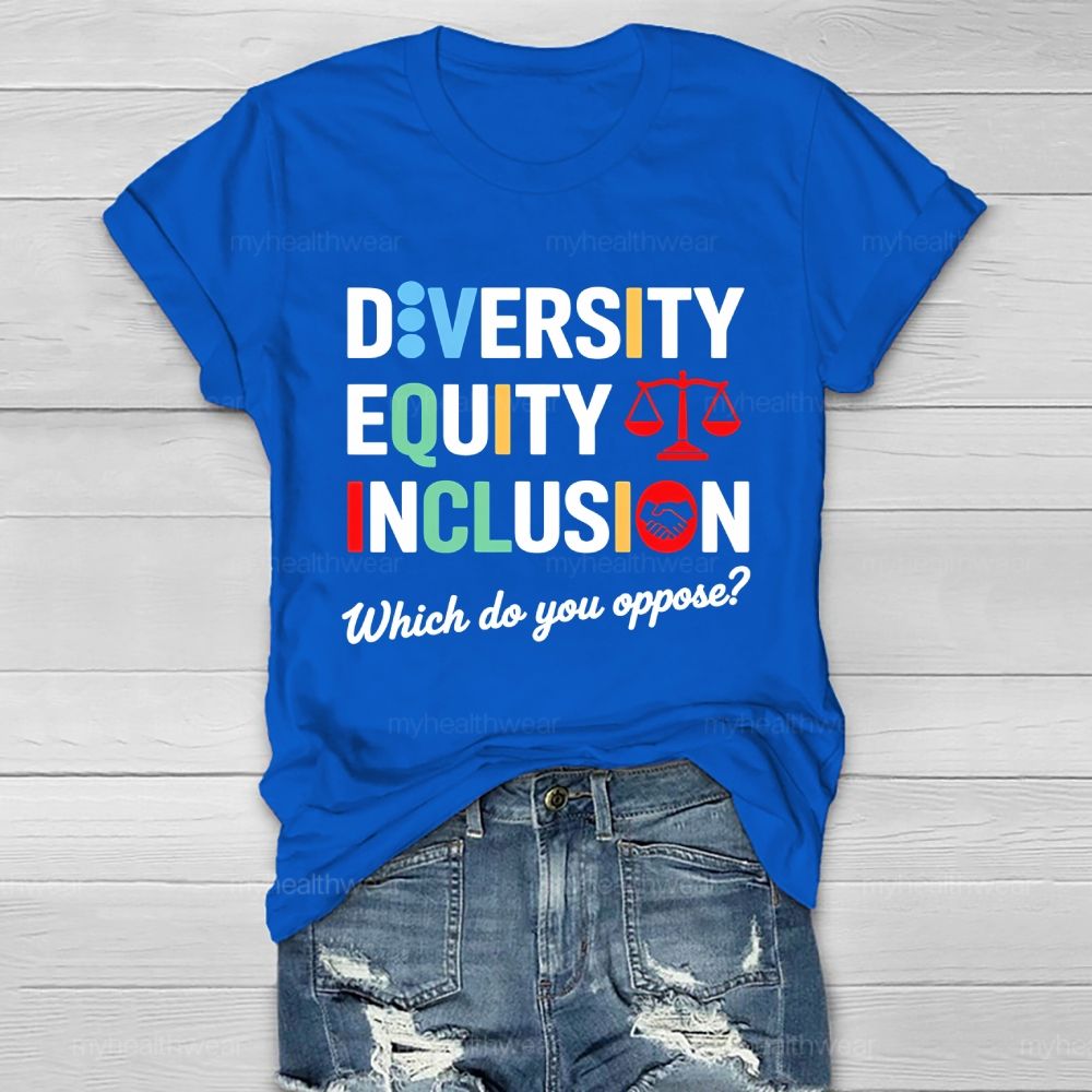 Diversity Equity Inclusion Which Do You Oppose Healthwear T-shirt