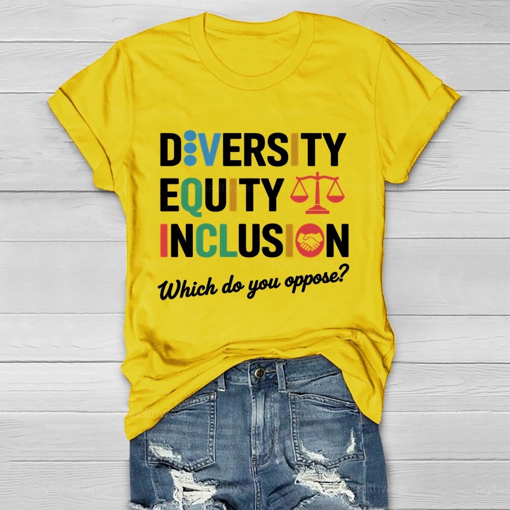 Diversity Equity Inclusion Which Do You Oppose Healthwear T-shirt