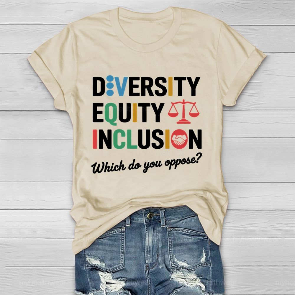 Diversity Equity Inclusion Which Do You Oppose Healthwear T-shirt