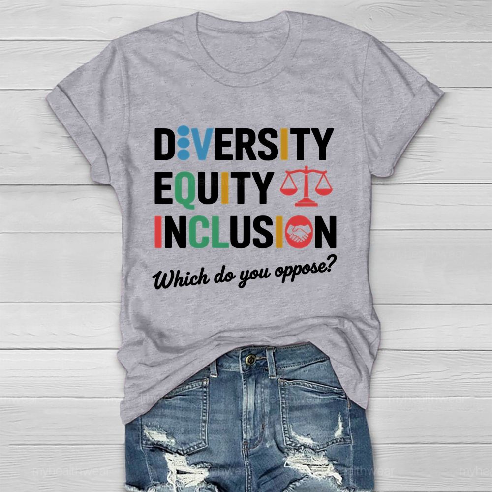 Diversity Equity Inclusion Which Do You Oppose Healthwear T-shirt