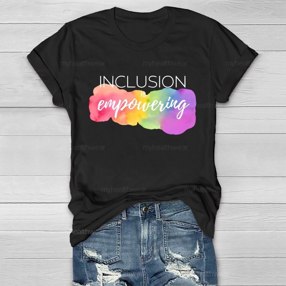 Inclusion Is Empowering Healthwear T-shirt