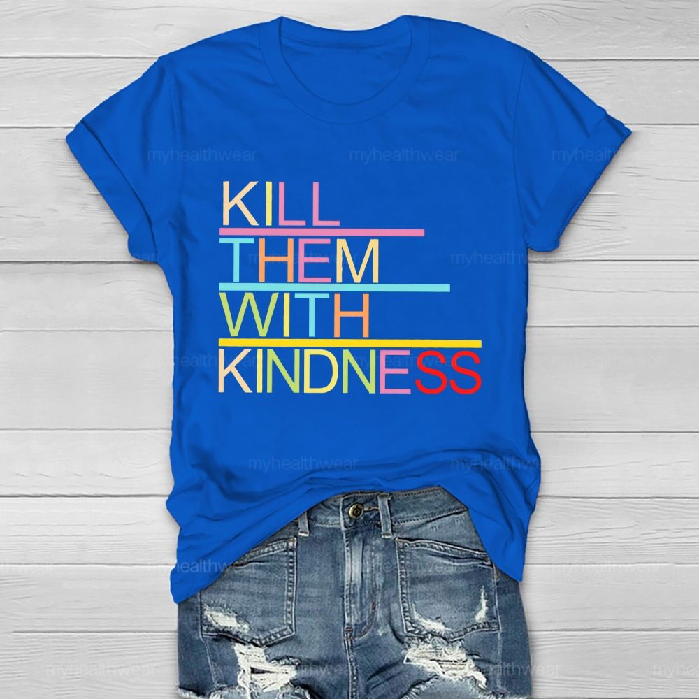 Kill Them With Kindness Healthwear T-shirt
