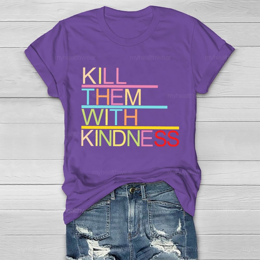 Kill Them With Kindness Healthwear T-shirt