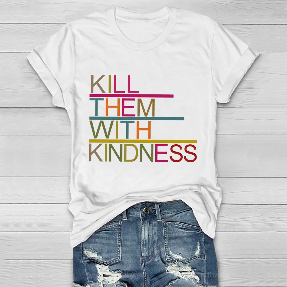 Kill Them With Kindness Healthwear T-shirt