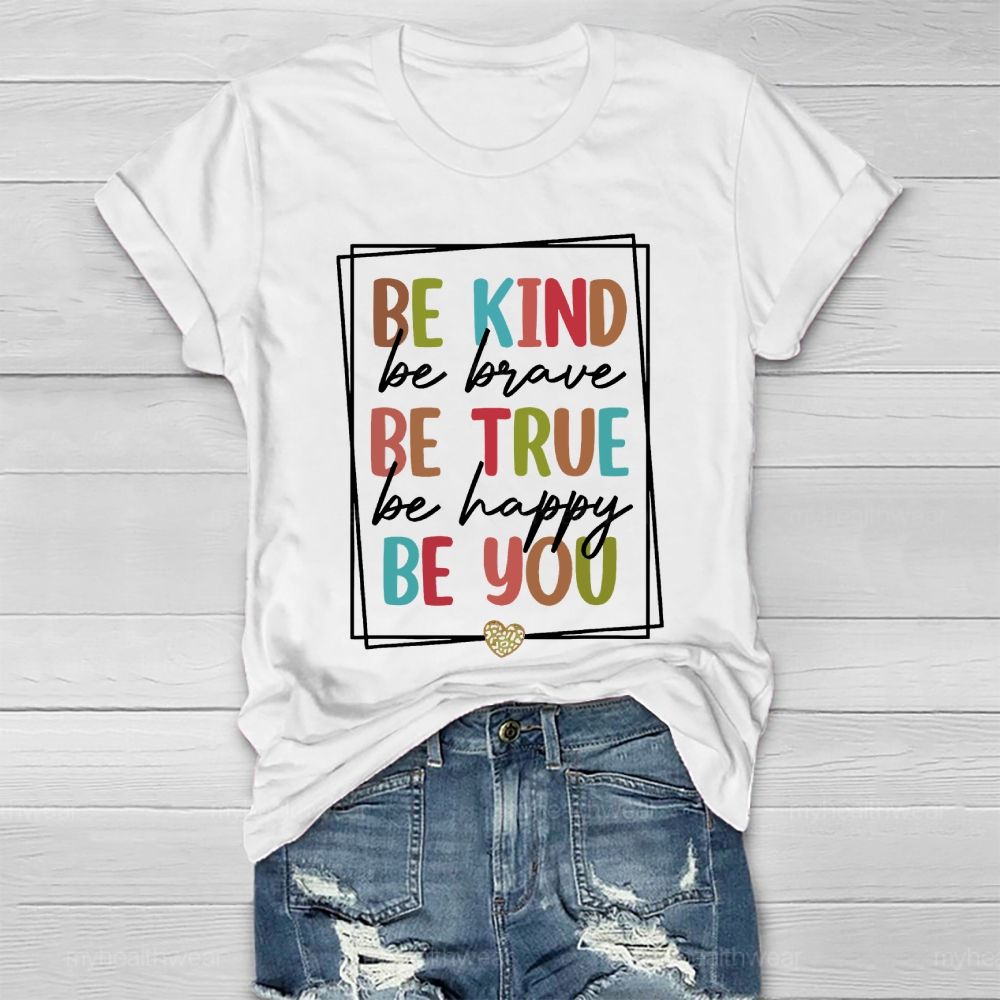 Be Kind Be Brave Be True Be Happy Be You Letters Healthwear T-shirt