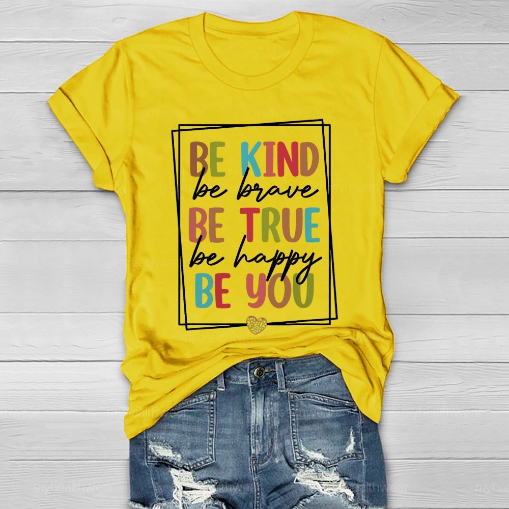 Be Kind Be Brave Be True Be Happy Be You Letters Healthwear T-shirt