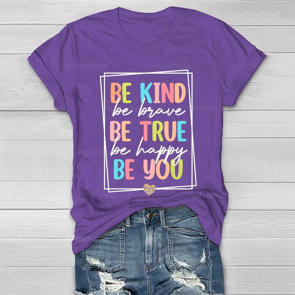 Be Kind Be Brave Be True Be Happy Be You Letters Healthwear T-shirt